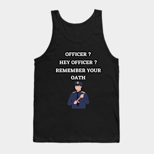 Hey officer remember your oath Tank Top